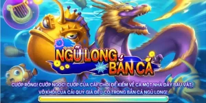 Bắn Cá Ngũ Long